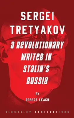 Siergiej Tretiakow: Rewolucyjny pisarz w stalinowskiej Rosji - Sergei Tretyakov: A Revolutionary Writer in Stalin's Russia