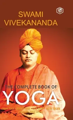 Kompletna księga jogi: karma joga, bhakti joga, radża joga, jnana joga - The Complete Book of Yoga: Karma Yoga, Bhakti Yoga, Raja Yoga, Jnana Yoga