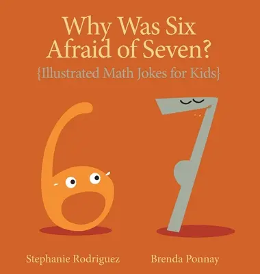 Dlaczego szóstka boi się siódemki: Ilustrowane dowcipy matematyczne dla dzieci - Why was Six Afraid of Seven?: Illustrated Math Jokes for Kids