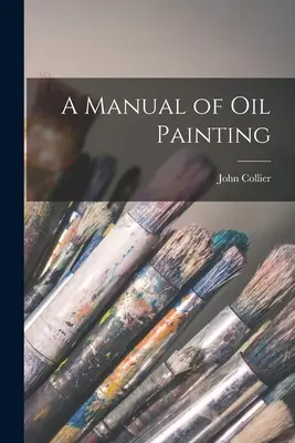 Podręcznik malarstwa olejnego - A Manual of oil Painting