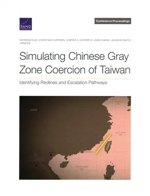 Symulowanie chińskiego przymusu Tajwanu w szarej strefie: Identyfikacja linii granicznych i ścieżek eskalacji - Simulating Chinese Gray Zone Coercion of Taiwan: Identifying Redlines and Escalation Pathways