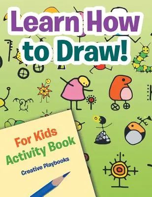 Naucz się rysować! Książka ćwiczeń dla dzieci - Learn How to Draw! For Kids Activity Book