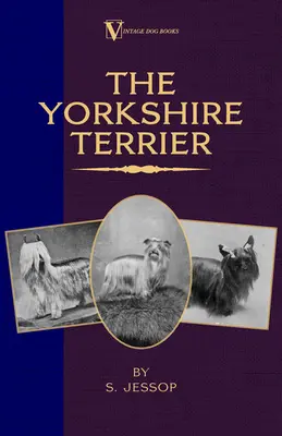 The Yorkshire Terrier (klasyka rasy książek o psach w stylu vintage) - The Yorkshire Terrier (A Vintage Dog Books Breed Classic)