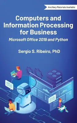 Komputery i przetwarzanie informacji w biznesie: Microsoft Office 2019 i Python - Computers and Information Processing for Business: Microsoft Office 2019 and Python