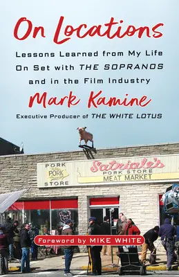 On Locations: Lekcje wyciągnięte z życia na planie serialu Sopranos i w przemyśle filmowym - On Locations: Lessons Learned from My Life on Set with the Sopranos and in the Film Industry