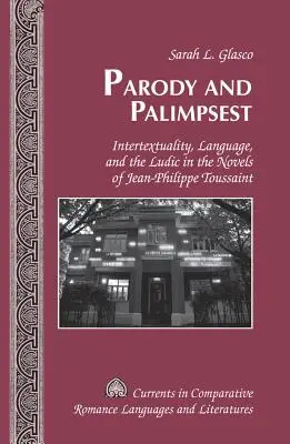 Parodia i palimpsest: Intertekstualność, język i ludyczność w powieściach Jeana-Philippe'a Toussainta - Parody and Palimpsest: Intertextuality, Language, and the Ludic in the Novels of Jean-Philippe Toussaint