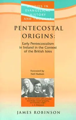 Początki zielonoświątkowców: Wczesny pentekostalizm w Irlandii w kontekście Wysp Brytyjskich - Pentecostal Origins: Early Pentecostalism in Ireland in the Context of the British Isles