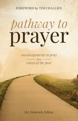 Droga do modlitwy: Zachęty do modlitwy pochodzące z przeszłości - Pathway to Prayer: Encouragements to Pray from Voices of the Past