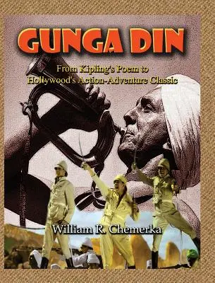 Gunga Din: Od poematu Kiplinga do hollywoodzkiego klasyka przygodowej akcji (twarda oprawa) - Gunga Din From Kipling's Poem to Hollywood's Action-Adventure Classic (hardback)