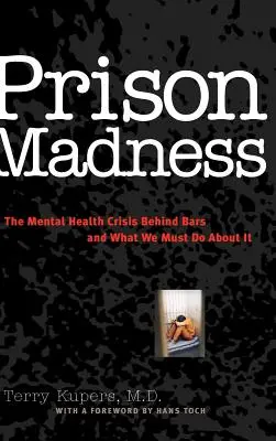 Więzienne szaleństwo: Kryzys zdrowia psychicznego za kratami i co musimy z tym zrobić - Prison Madness: The Mental Health Crisis Behind Bars and What We Must Do about It