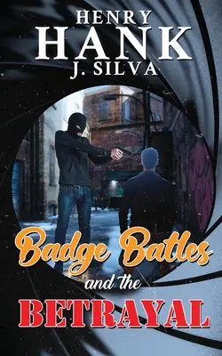 Bitwy o odznakę i zdrada (Silva Henry (Hank) J.) - Badge Battles and the Betrayal (Silva Henry (Hank) J.)