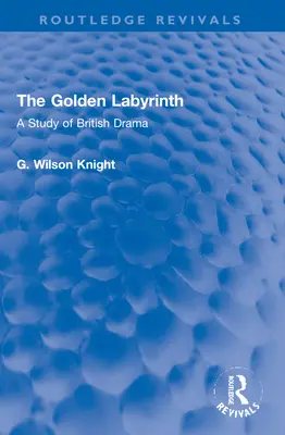 Złoty labirynt: Studium brytyjskiego dramatu - The Golden Labyrinth: A Study of British Drama