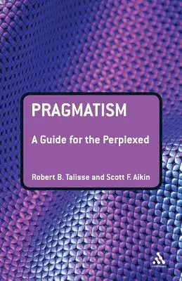 Pragmatyzm: Przewodnik dla zakłopotanych - Pragmatism: A Guide for the Perplexed