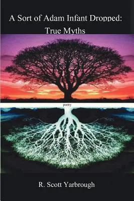 Upuszczone niemowlę Adama: Prawdziwe mity - A Sort of Adam Infant Dropped: True Myths