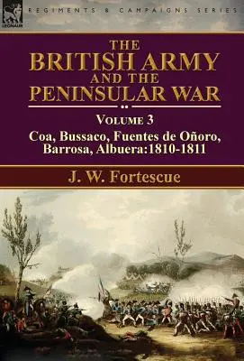 Armia brytyjska w wojnie na Półwyspie Apenińskim: tom 3 - Coa, Bussaco, Barrosa, Fuentes de Ooro, Albuera: 1810-1811 - The British Army and the Peninsular War: Volume 3-Coa, Bussaco, Barrosa, Fuentes de Ooro, Albuera:1810-1811