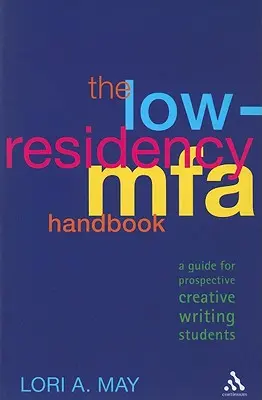 The Low-Residency Mfa Handbook: Przewodnik dla przyszłych studentów kreatywnego pisania - The Low-Residency Mfa Handbook: A Guide for Prospective Creative Writing Students