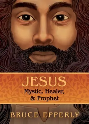 Jezus: Mistyk, uzdrowiciel i prorok - Jesus: Mystic, Healer, and Prophet