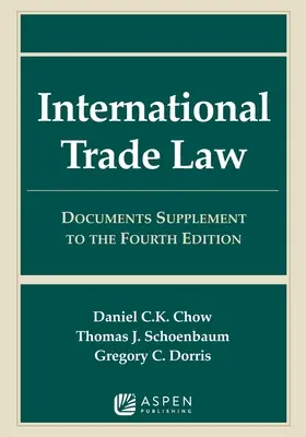 Międzynarodowe prawo handlowe: Dokumenty uzupełniające wydanie czwarte - International Trade Law: Documents Supplement to the Fourth Edition