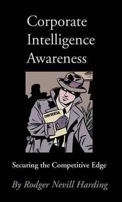 Świadomość wywiadu korporacyjnego: Zabezpieczanie przewagi konkurencyjnej - Corporate Intelligence Awareness: Securing the Competitive Edge