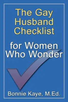 Lista kontrolna gejowskich mężów dla kobiet, które się zastanawiają - The Gay Husband Checklist for Women Who Wonder