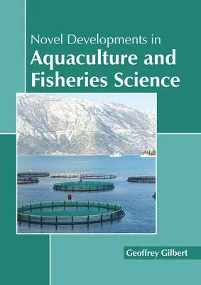 Nowe osiągnięcia w akwakulturze i nauce o rybołówstwie - Novel Developments in Aquaculture and Fisheries Science