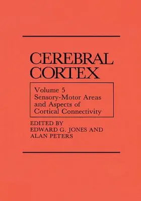 Obszary czuciowo-ruchowe i aspekty łączności korowej: Tom 5: Obszary czuciowo-ruchowe i aspekty łączności korowej - Sensory-Motor Areas and Aspects of Cortical Connectivity: Volume 5: Sensory-Motor Areas and Aspects of Cortical Connectivity