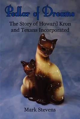 Pedlar of Dreams: Historia Howarda Krona i Texans Incorporated - Pedlar of Dreams: The Story of Howard Kron and Texans Incorporated