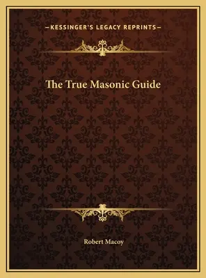 Prawdziwy przewodnik masoński - The True Masonic Guide