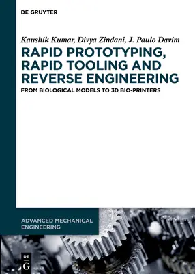 Szybkie prototypowanie, szybkie oprzyrządowanie i inżynieria odwrotna: Od modeli biologicznych do biodrukarek 3D - Rapid Prototyping, Rapid Tooling and Reverse Engineering: From Biological Models to 3D Bioprinters