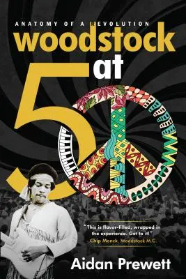 Woodstock w wieku 50 lat: Anatomia rewolucji - Woodstock at 50: Anatomy of a Revolution