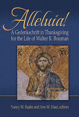 Alleluja! Gedenkschaft w podziękowaniu za życie Waltera R. Boumana - Alleluia!: A Gedenkschaft in Thanksgiving for the Life of Walter R. Bouman