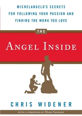 The Angel Inside: Sekrety Michała Anioła - jak podążać za swoją pasją i znaleźć pracę, którą kochasz - The Angel Inside: Michelangelo's Secrets for Following Your Passion and Finding the Work You Love