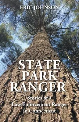 Strażnik parku stanowego: Historie strażnika prawa w Connecticut - State Park Ranger: Stories of a Law Enforcement Ranger in Connecticut