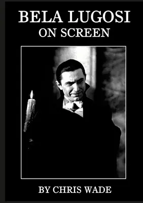 Bela Lugosi: Na ekranie - Bela Lugosi: On Screen