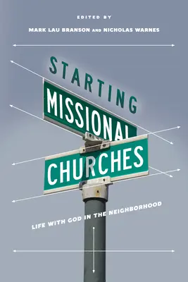 Zakładanie kościołów misyjnych: Życie z Bogiem w sąsiedztwie - Starting Missional Churches: Life with God in the Neighborhood