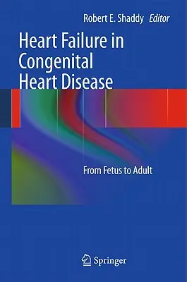 Niewydolność serca we wrodzonych wadach serca: Od płodu do dorosłego - Heart Failure in Congenital Heart Disease:: From Fetus to Adult