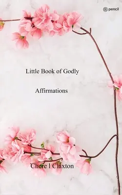 Mała księga boskich afirmacji - Little Book of Godly Affirmations