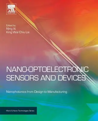 Czujniki i urządzenia nanooptoelektroniczne: Nanofotonika od projektu do produkcji - Nano Optoelectronic Sensors and Devices: Nanophotonics from Design to Manufacturing