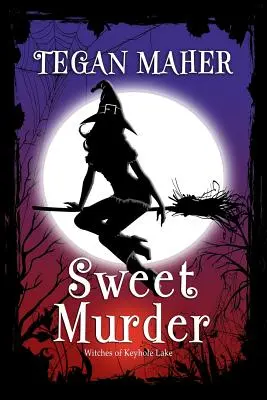 Słodkie morderstwo: A Witches of Keyhole Lake Southern Mystery Book 1 - Sweet Murder: A Witches of Keyhole Lake Southern Mystery Book 1