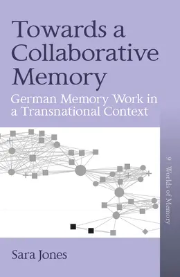 W kierunku wspólnej pamięci: Niemiecka praca nad pamięcią w kontekście ponadnarodowym - Towards a Collaborative Memory: German Memory Work in a Transnational Context