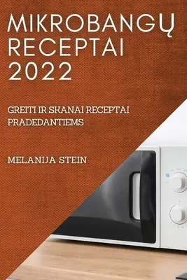 MikrobangŲ Receptai 2022: Greiti IR Skanai Receptai Pradedantiems