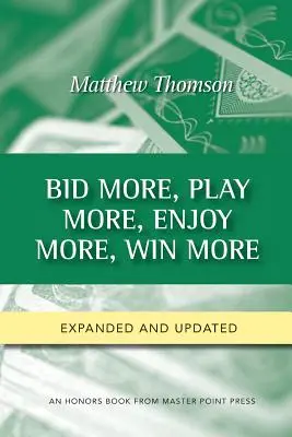 Licytuj więcej, graj więcej, ciesz się więcej, wygrywaj więcej: Wydanie drugie - Bid More, Play More, Enjoy More, Win More: Second Edition