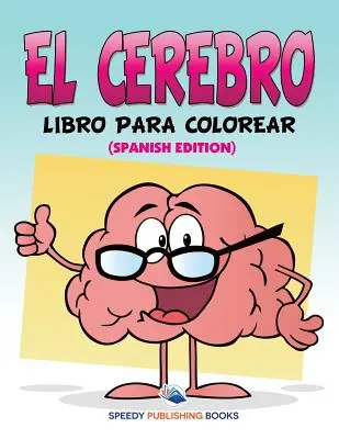 El Cerebro Libro Para Colorear (edycja hiszpańska) - El Cerebro Libro Para Colorear (Spanish Edition)