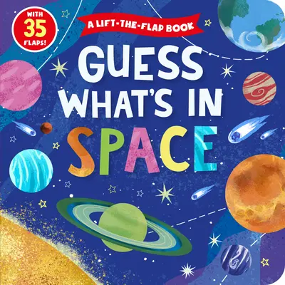 Zgadnij, co jest w kosmosie: Książka z 35 klapkami! - Guess What's in Space: A Lift-The-Flap Book with 35 Flaps!