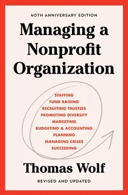 Zarządzanie organizacją non-profit: Wydanie poprawione i zaktualizowane z okazji 40-lecia - Managing a Nonprofit Organization: 40th Anniversary Revised and Updated Edition