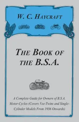 Księga B.S.A. - Kompletny przewodnik dla właścicieli motocykli B.S.A. - The Book of the B.S.A. - A Complete Guide for Owners of B.S.A. Motor-Cycles