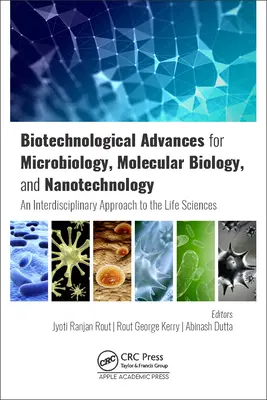 Postępy biotechnologii w mikrobiologii, biologii molekularnej i nanotechnologii: Interdyscyplinarne podejście do nauk przyrodniczych - Biotechnological Advances for Microbiology, Molecular Biology, and Nanotechnology: An Interdisciplinary Approach to the Life Sciences