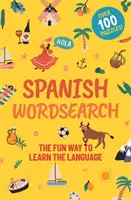 Spanish Wordsearch - Zabawny sposób na naukę języka: Ponad 100 łamigłówek! - Spanish Wordsearch - The Fun Way to Learn the Language: Over 100 Puzzles!