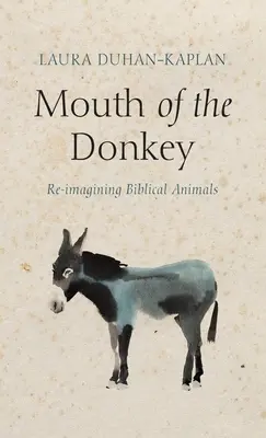 Usta osła: Ponowne wyobrażenie biblijnych zwierząt - Mouth of the Donkey: Re-Imagining Biblical Animals