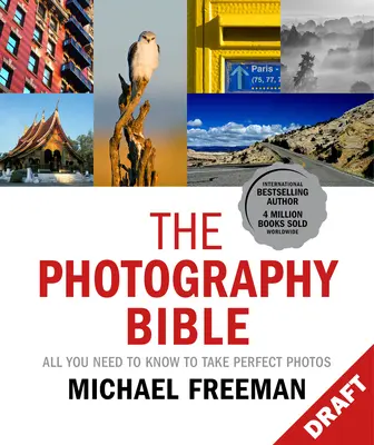 Biblia fotografii: Wszystko, co musisz wiedzieć, aby robić doskonałe zdjęcia - The Photography Bible: All You Need to Know to Take Perfect Photos